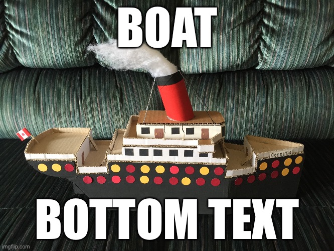 I have this for some reason | BOAT; BOTTOM TEXT | image tagged in boat,bottom text | made w/ Imgflip meme maker