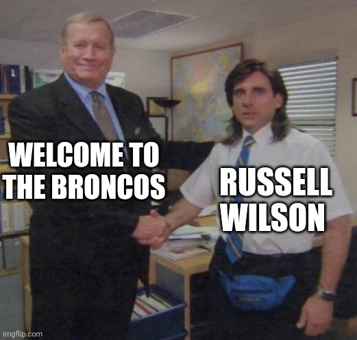 the office congratulations | WELCOME TO THE BRONCOS; RUSSELL WILSON | image tagged in the office congratulations | made w/ Imgflip meme maker