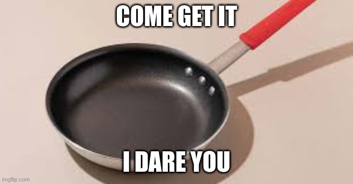 COME GET IT I DARE YOU | made w/ Imgflip meme maker