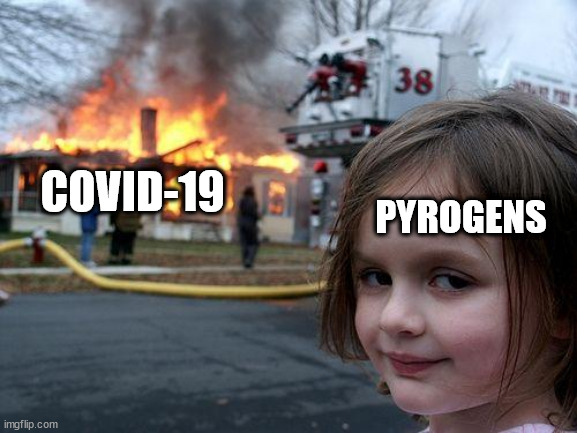 Is it hot in here or is it just me? | COVID-19; PYROGENS | image tagged in memes,disaster girl,medical,covid,doctor | made w/ Imgflip meme maker
