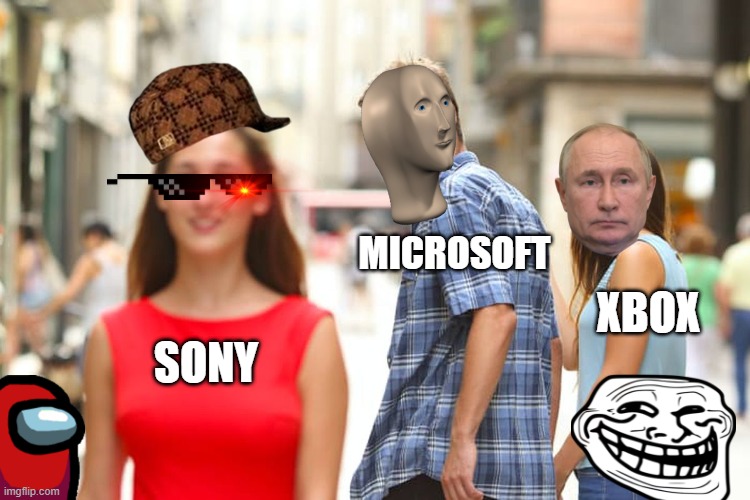 Microsoft want sony | MICROSOFT; XBOX; SONY | image tagged in memes,distracted boyfriend,sony,xbox,microsoft | made w/ Imgflip meme maker