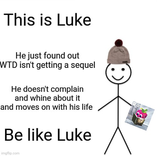 Be like Luke - Choices | image tagged in be like bill,playchoices,meme,choices wtd | made w/ Imgflip meme maker