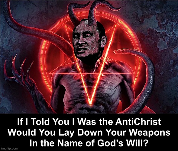If I told you I was the Antichrist meme | image tagged in if i told you i was the antichrist meme | made w/ Imgflip meme maker