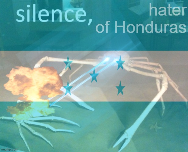 hater of Honduras | made w/ Imgflip meme maker