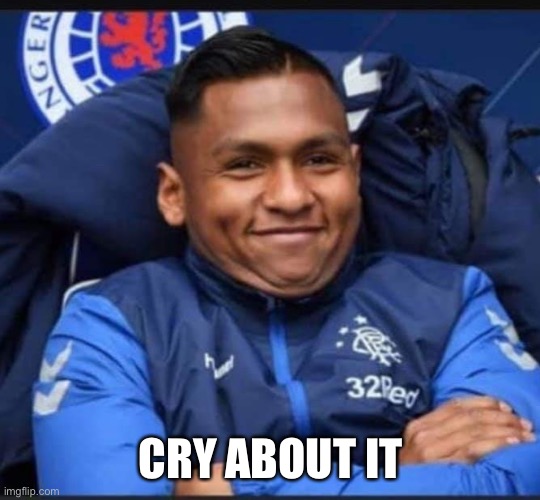 Glasgow Rangers | CRY ABOUT IT | image tagged in glasgow rangers | made w/ Imgflip meme maker