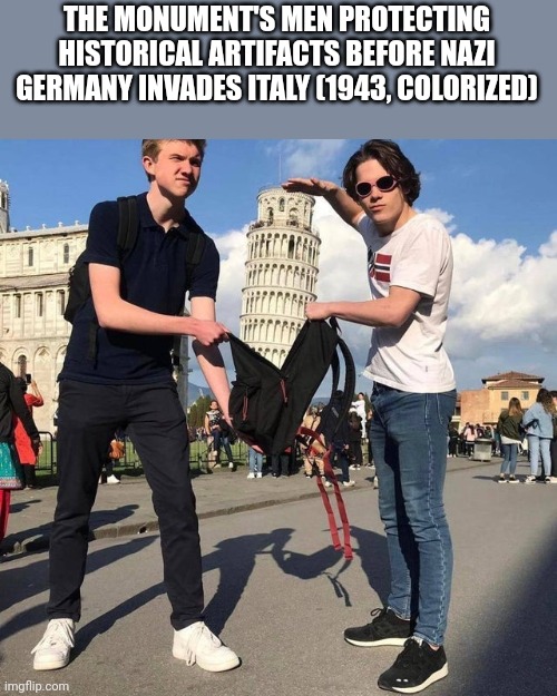 THE MONUMENT'S MEN PROTECTING HISTORICAL ARTIFACTS BEFORE NAZI GERMANY INVADES ITALY (1943, COLORIZED) | made w/ Imgflip meme maker