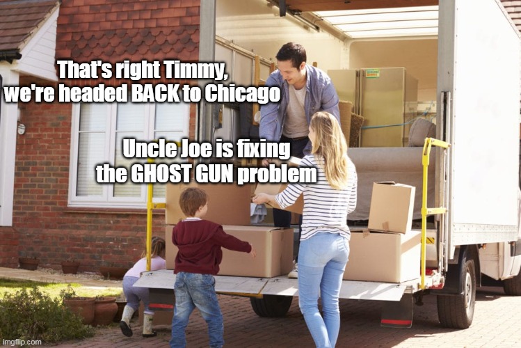 Mumbles Fumbles crime resolve, for the poorest communities | That's right Timmy, we're headed BACK to Chicago; Uncle Joe is fixing the GHOST GUN problem | image tagged in memes | made w/ Imgflip meme maker