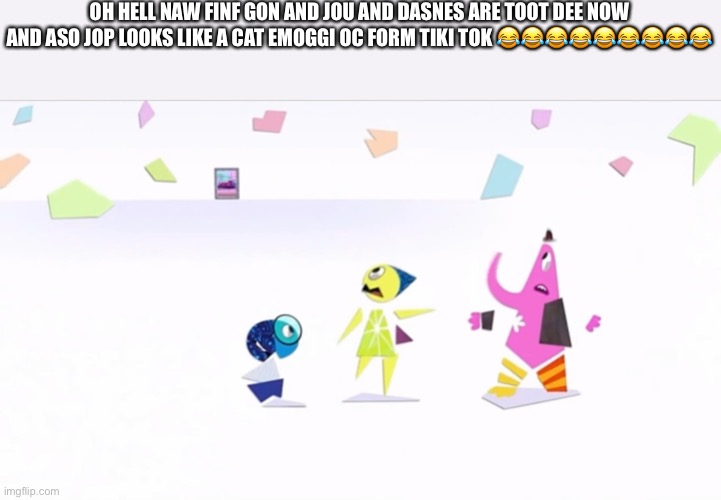 Part 5 coming soon | OH HELL NAW FINF GON AND JOU AND DASNES ARE TOOT DEE NOW AND ASO JOP LOOKS LIKE A CAT EMOGGI OC FORM TIKI TOK 😂😂😂😂😂😂😂😂😂 | image tagged in inside out,countryhumans,fard,hentai,tiktok,rule 34 | made w/ Imgflip meme maker