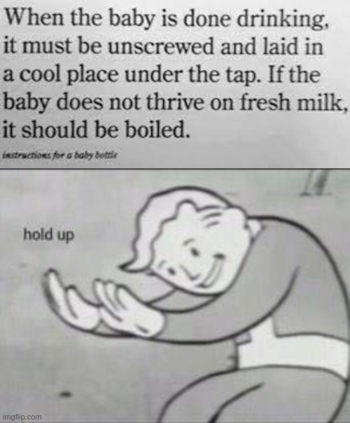 Boil it | image tagged in fallout hold up,memes,funny,funny memes,baby,random tag i decided to put | made w/ Imgflip meme maker