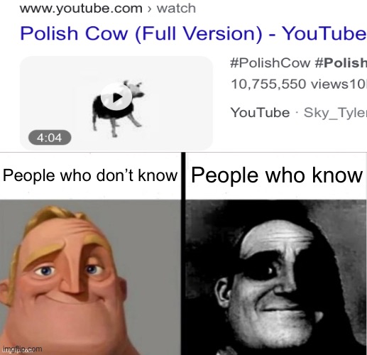 If you don’t know just keep vibin’ with da cow, and if you know… well, all i can say is I’m sorry you had to find out | People who don’t know; People who know | image tagged in people who don't know vs people who know | made w/ Imgflip meme maker