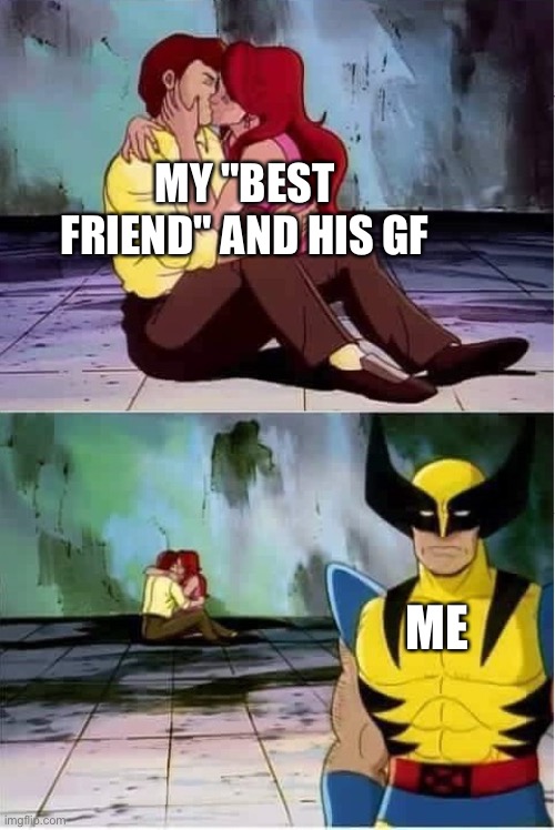 Imgflip meme ARG part 2. | MY "BEST FRIEND" AND HIS GF; ME | image tagged in sad wolverine left out of party | made w/ Imgflip meme maker