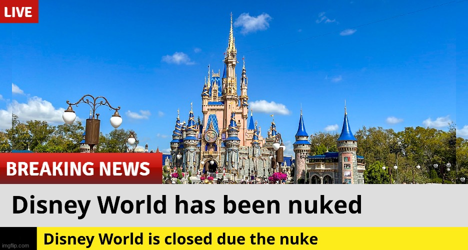 Disney World has been nuked | image tagged in disney world,funny memes,nuke | made w/ Imgflip meme maker