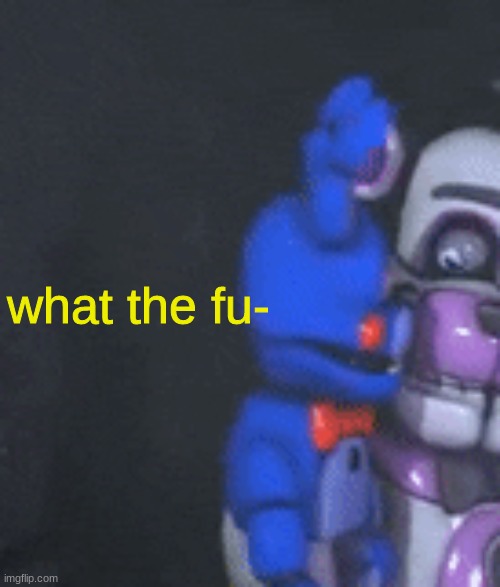 bonbon staring at funtime freddy | what the fu- | image tagged in bonbon staring at funtime freddy | made w/ Imgflip meme maker