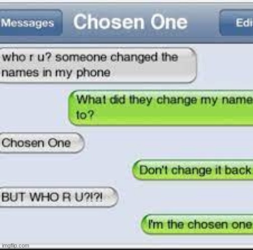 The Chosen One | image tagged in texting,funny | made w/ Imgflip meme maker