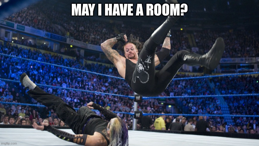 Wrestling theme |  MAY I HAVE A ROOM? | image tagged in meme smackdown | made w/ Imgflip meme maker
