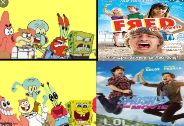 Spongebob gang like smosh the movie and dislike fred the movie | image tagged in fred,smosh,spongebob,spongebob squarepants,memes,movies | made w/ Imgflip meme maker