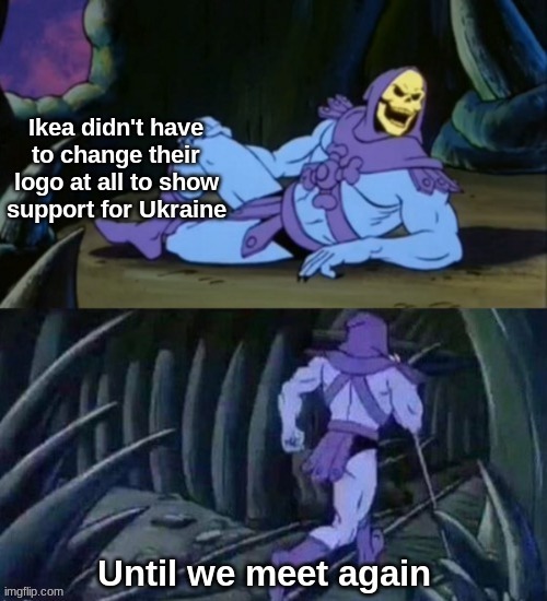 They were thinking ahead. | image tagged in ukraine,ikea,funny | made w/ Imgflip meme maker