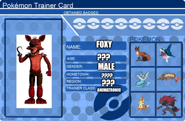 Foxy's Pokemon trainer card | FOXY; ??? MALE; ???? ??? ANIMATRONIC | image tagged in pokemon trainer card template blue | made w/ Imgflip meme maker