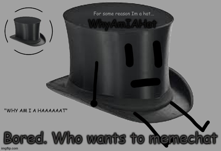 e | Bored. Who wants to memechat | image tagged in hat announcement temp | made w/ Imgflip meme maker