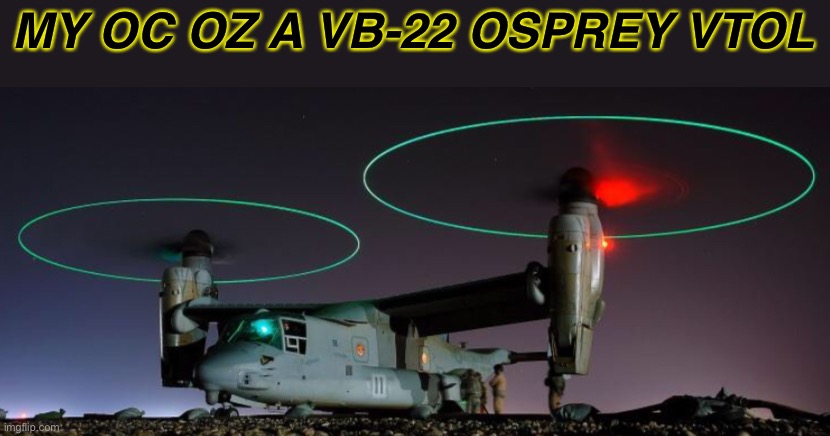 MY OC OZ A VB-22 OSPREY VTOL | made w/ Imgflip meme maker