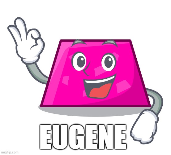 Eugene | image tagged in eugene | made w/ Imgflip meme maker