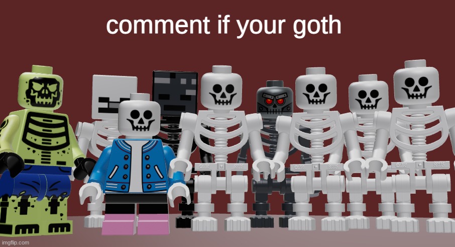 Lego Skeleton Roast meme | comment if your goth | image tagged in lego skeleton roast meme | made w/ Imgflip meme maker