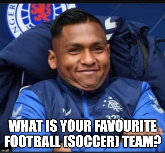 Glasgow Rangers | WHAT IS YOUR FAVOURITE FOOTBALL (SOCCER) TEAM? | image tagged in glasgow rangers | made w/ Imgflip meme maker