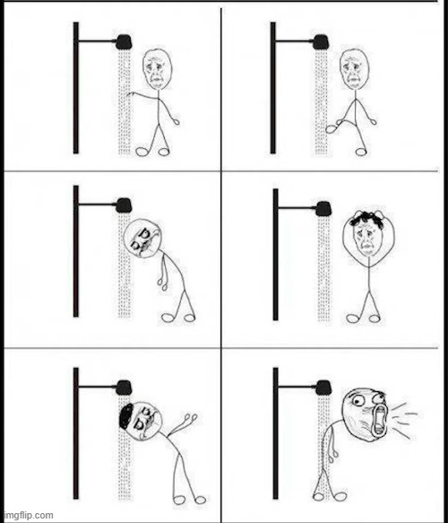 showering with cold water | image tagged in comics | made w/ Imgflip meme maker