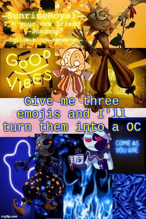 Cuz bored | Give me three emojis and I'll turn them into a OC | image tagged in -sunriseroyal-'s new announcement temp thanks doggowithwaffle | made w/ Imgflip meme maker