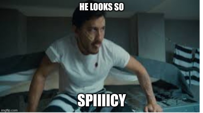 He's SPIIICY | HE LOOKS SO; SPIIIICY | made w/ Imgflip meme maker