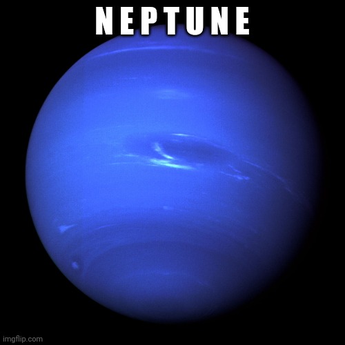Neptune | N E P T U N E | image tagged in neptune | made w/ Imgflip meme maker