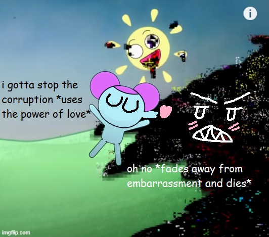 pibby uses power of love to stop corruption /j | made w/ Imgflip meme maker