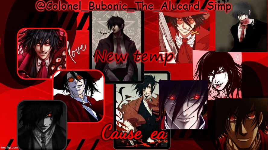 Bubonic's Alucard temp | New temp; Cause  ea | image tagged in bubonic's alucard temp | made w/ Imgflip meme maker
