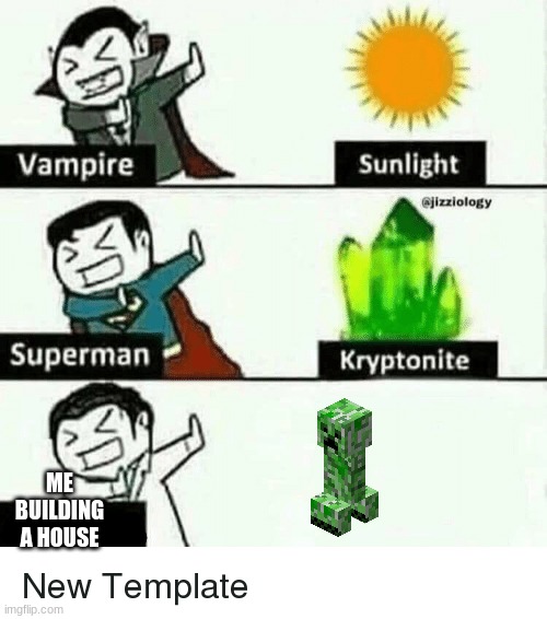 vampire superman meme | ME BUILDING A HOUSE | image tagged in vampire superman meme | made w/ Imgflip meme maker