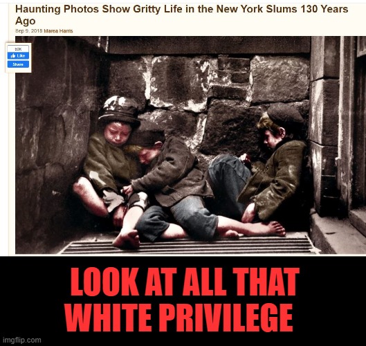 the kid in the middle will be  losing some toes. | LOOK AT ALL THAT WHITE PRIVILEGE | image tagged in white privilege,poverty,politics,racism | made w/ Imgflip meme maker