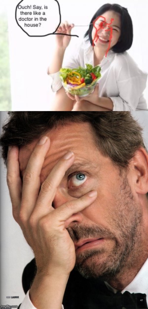 Now's as good a time as any to reboot the Women Laughing Alone With Salad meme... | image tagged in dr house facepalm,women eating salad,women with salad,women laughing aline with salad | made w/ Imgflip meme maker