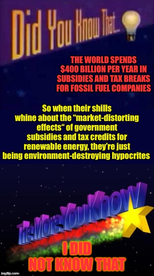 Fossil fuel hypocrisy | I DID NOT KNOW THAT | image tagged in fossil fuel hypocrisy | made w/ Imgflip meme maker