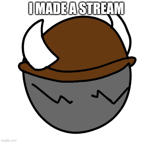 Spike wears a hat | I MADE A STREAM | image tagged in spike wears a hat | made w/ Imgflip meme maker