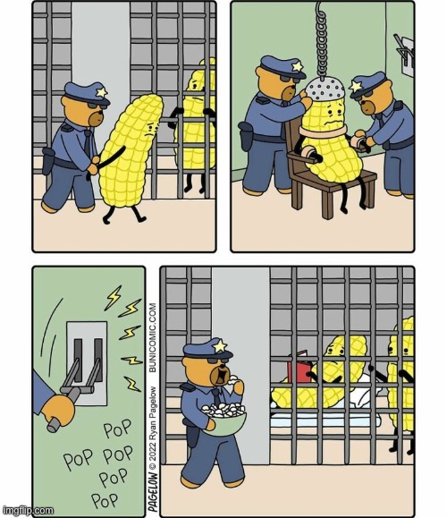 Pop. Pop. Pop | image tagged in comics,dark humour,memes,corn | made w/ Imgflip meme maker