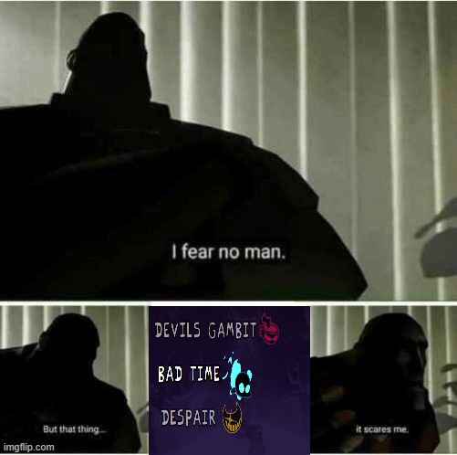 Indie cross nightmare | image tagged in i fear no man | made w/ Imgflip meme maker
