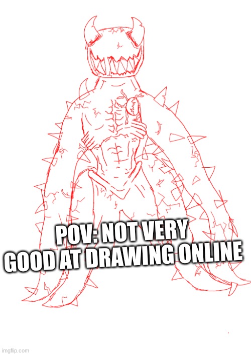 POV: NOT VERY GOOD AT DRAWING ONLINE | made w/ Imgflip meme maker