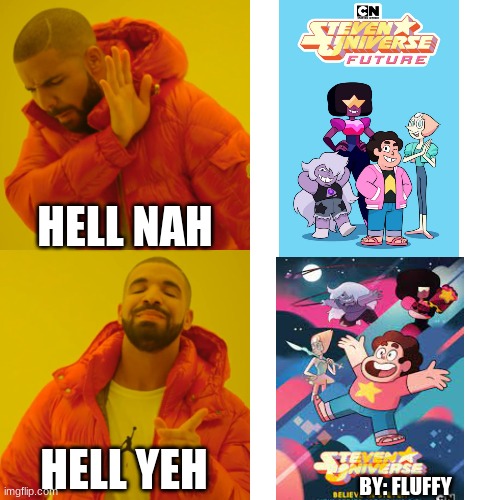 im not  wrong | HELL NAH; HELL YEH; BY: FLUFFY | image tagged in memes,drake hotline bling | made w/ Imgflip meme maker