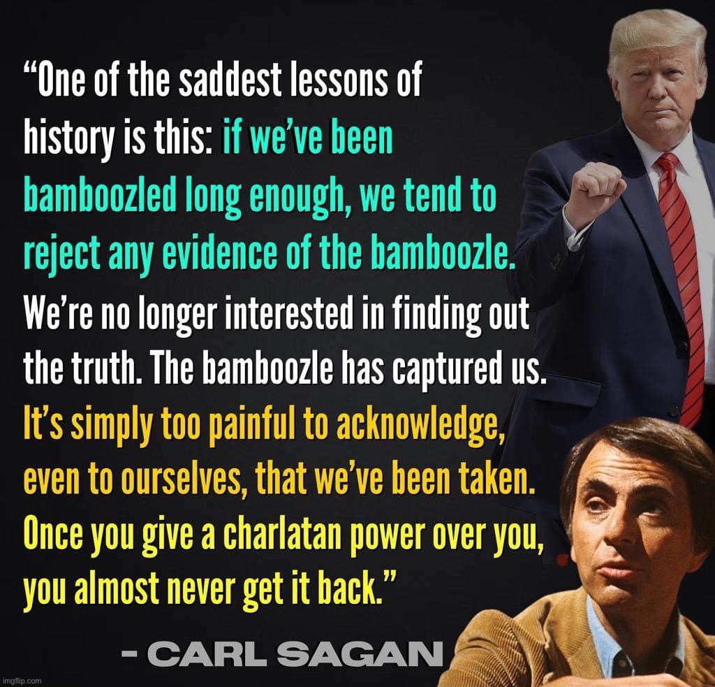 Very few Trump supporters will ever admit they were conned. If they do, it will be years later. | image tagged in carl sagan on cults | made w/ Imgflip meme maker