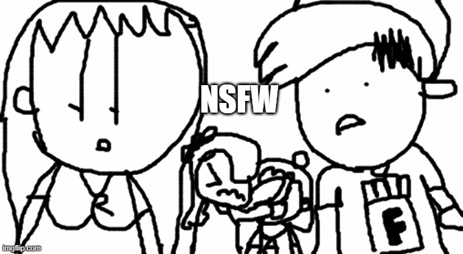 whenn we see nsfw stuff | NSFW | image tagged in nsfwfaf | made w/ Imgflip meme maker