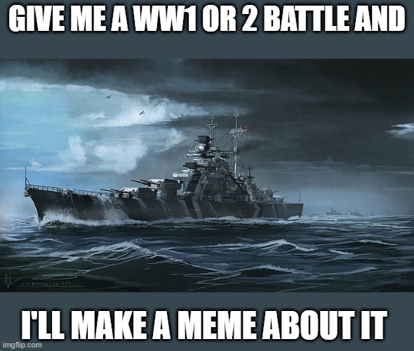 Firestorm | GIVE ME A WW1 OR 2 BATTLE AND; I'LL MAKE A MEME ABOUT IT | made w/ Imgflip meme maker
