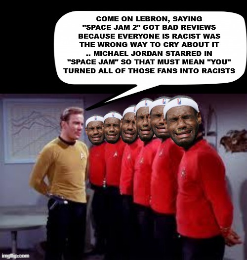 LEBRON TURNS EVERYONE INTO RACISTS | image tagged in humor | made w/ Imgflip meme maker
