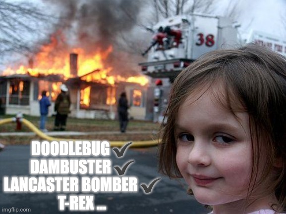 When you just can't get enough of using your Time Raiders "smart bombs" | DOODLEBUG ✔️
DAMBUSTER ✔️
LANCASTER BOMBER ✔️
T-REX ... | image tagged in memes,disaster girl,time raiders,nfts,p2e | made w/ Imgflip meme maker
