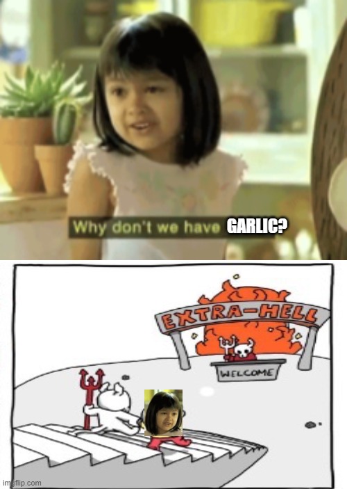 why dont we have both? | GARLIC? | image tagged in why dont we have both | made w/ Imgflip meme maker