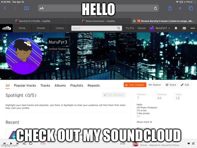 I’m only putting this in repost because this is an advertisement | HELLO; CHECK OUT MY SOUNDCLOUD | image tagged in soundcloud,nurufyr3 | made w/ Imgflip meme maker