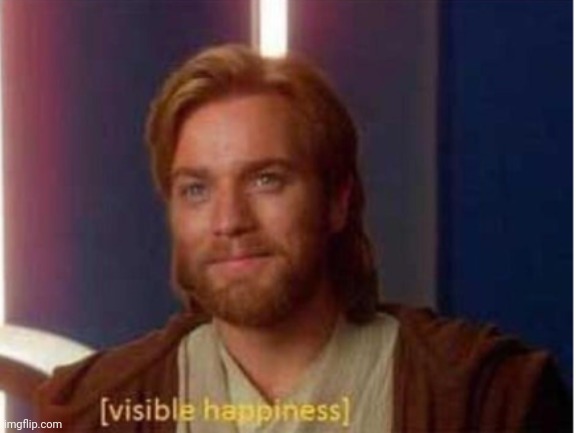 Visible Happiness | image tagged in visible happiness | made w/ Imgflip meme maker